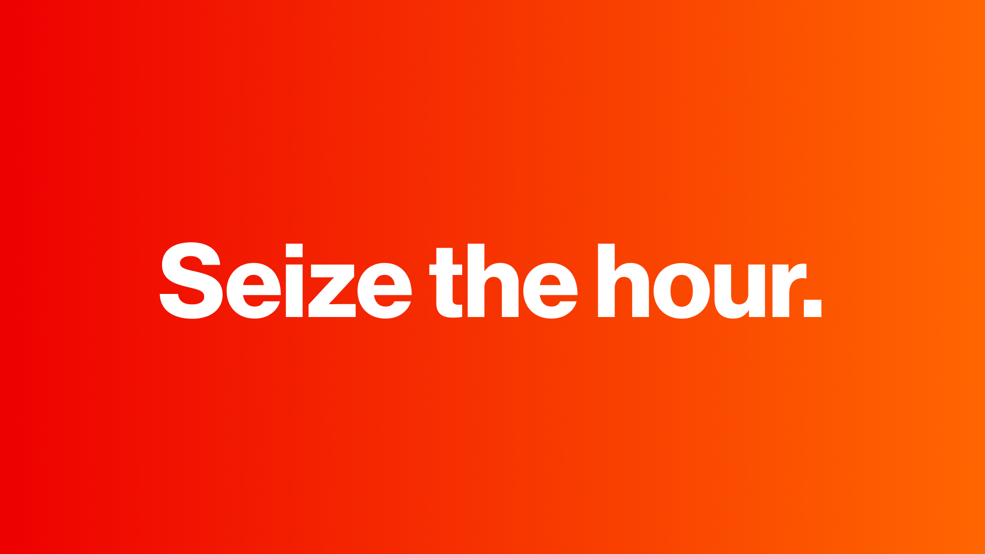 Seize the Hour